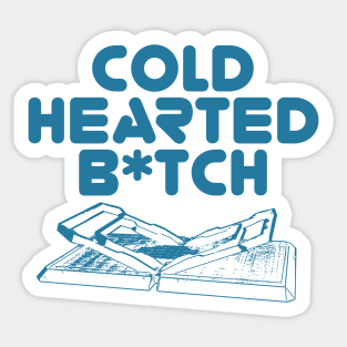 Cold Hearted B*tch Sticker